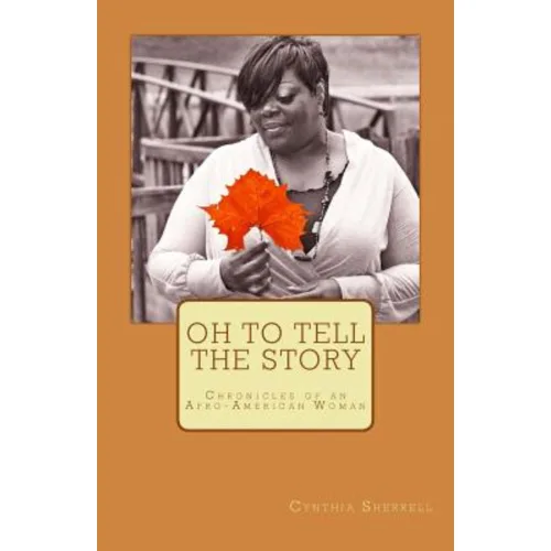 Oh to Tell the Story: Chronicles of an Afro-American Woman, Paperback