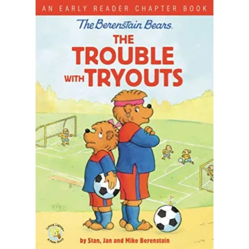 BERENSTAIN BEARS THE TROUBLE WITH TRYOUTS