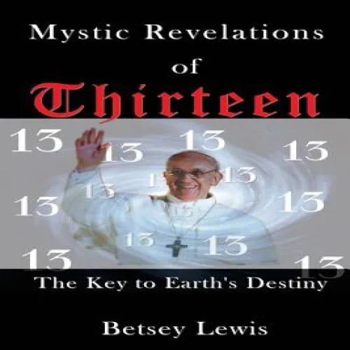 Mystic Revelations of Thirteen: The Key to Earth's Destiny, Paperback